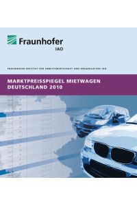 Marktpreisspiegel Mietwagen Deutschland 2010. : Hrsg. : Fraunhofer IAO, Stuttgart