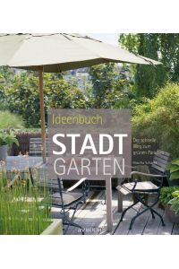 Ideenbuch Stadtgarten: Der schnelle Weg zum grünen Paradies  - Cadmos Verlag, 2012
