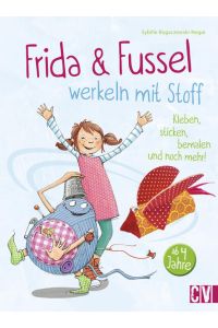 Frida & Fussel werkeln mit Stoff - Kleben, sticken, bemalen und noch mehr! - bk805