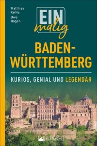 Einmalig Baden-Württemberg Kurios, genial und legendär (kd2t)