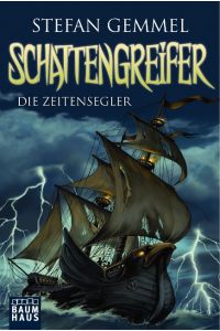 Schattengreifer; Teil: 1. , Die Zeitensegler.   - Stefan Gemmel / Baumhaus-Taschenbuch ; Bd. 0027