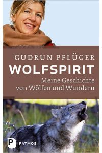 Wolfspirit - Meine Geschichte von Wölfen und Wundern