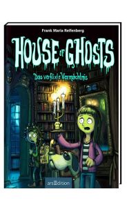 House of Ghosts - Das verflixte Vermächtnis (House of Ghosts 1)