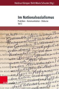 Im Nationalsozialismus. Praktiken - Kommunikation- Diskurse. Teil 2  - (Arbeiten zu Sprachgebrauch u. Kommunikation z. Zeit d. Nationalsozialismus; Bd. 1.2).