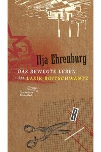 Das bewegte Leben des Lasik Roitschwantz : Roman.   - Ilja Ehrenburg ; aus dem Russischen übertragen von Waldemar Jollos / Die Andere Bibliothek ; 375. Band