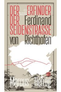 Ferdinand von Richthofen : der Erfinder der Seidenstraße.   - Die Andere Bibliothek ; 451. Band