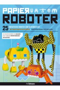 Papier-Roboter. 25 coole Papierroboter zum Selberbasteln! Vorgestanzte Bastelbögen: einfach heraustrennen, falten und zusammenkleben!