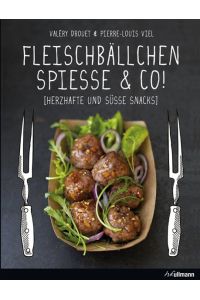 Fleischbällchen, Spieße & Co. : Herzhafte und süße Snacks (Kochen kreativ!)