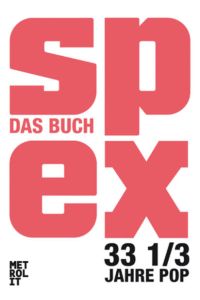 Spex : das Buch. 33 1.   - 3 Jahre Pop / Max Dax ; Anne Waak (Hrsg.)