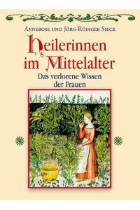 Heilerinnen im Mittelalter - Das verlorene Wissen der Frauen