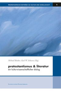 Protestantismus & Literatur. Ein kulturwissenschaftlicher Dialog.