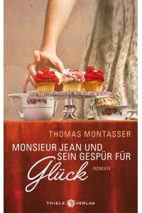 Monsieur Jean und sein Gespür für Glück: Roman
