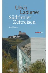 Südtiroler Zeitreisen. Erzählungen (HAYMON TASCHENBUCH)