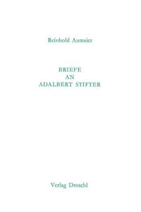 Briefe an Adalbert Stifter.
