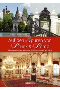 Auf den Spuren von Prunk & Pomp: Unterwegs zu den schönsten Schlössern in und um Wien