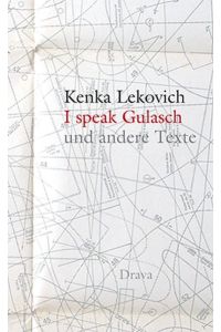 I speak Gulasch: Und andere Texte