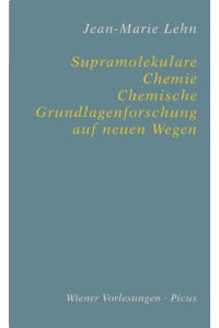 Supramolekulare Chemie. Chemische Grundlagenforschung auf neuen Wegen.