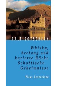 Whisky, Seetang und karierte Röcke. Schottische Geheimnisse (Picus Lesereisen)