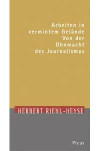 Arbeiten in vermintem Gelände: Von der Ohnmacht des Journalismus. Theodor-Herzl-Vorlesung