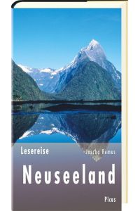 Lesereise Neuseeland: Der Kuss der langen weißen Wolke (Picus Lesereisen)