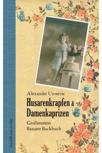Husarenkrapfen & Damenkaprizen: Großmutters Banater Backbuch [Hardcover] Urosevic, Alexander