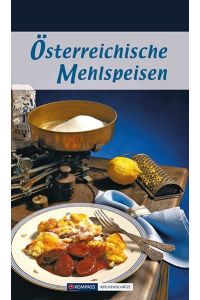 Österreichische Mehlspeisen: Die 80 beliebtesten Mehlspeisen-Rezepte der Österreichischen Küche (KOMPASS-Kochbücher, Band 1710)