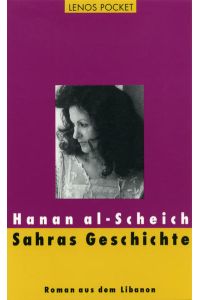 Sahras Geschichte : Roman aus dem Libanon. Aus dem Arab. von Veronika Theis. Mit einem Nachw. von Hartmut Fähndrich