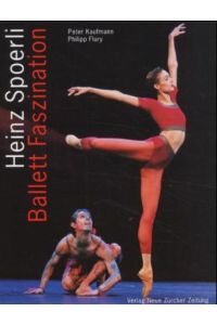 Heinz Spoerli, Ballett-Faszination : Notizen zu einer Künstler-Biographie ; Werkverzeichnis.   - Der bekannte basler Ballett-Choreograph