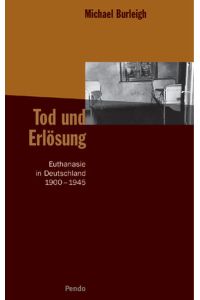 Tod und Erlösung. Euthanasie in Deutschland 1900-1945