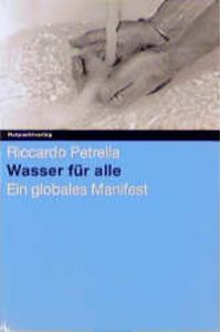 Wasser für alle : ein globales Manifest. Aus dem Franz. von Gabriela Zehnder. Mithrsg. von Helvetas