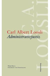 Werkausgabe C. A. Loosli: Werke 02. Administrativjustiz: Strafrecht und Strafvollzug