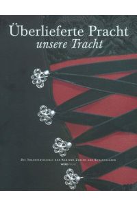 Überlieferte Pracht - unsere Tracht  - Hrsg.: Kantonal-Zürcher Trachtenverband und Schaffhauser Kantonale Trachtenvereinigung. [Texte: Einleitung Kanton Zürich: Esther Geiger ...]