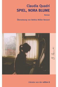 Spiel, Nora Blume : Roman. Aus dem Italienischen übersetzt von Bettina Müller Renzoni