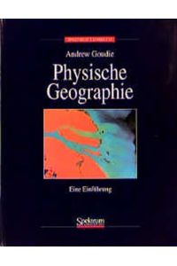 Physische Geographie : eine Einführung.   - Aus dem Engl. übers. von Jürg Rohner