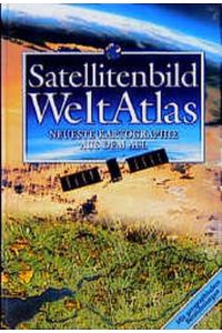 Satellitenbild-Weltatlas  - : neueste Kartographie aus d. All / Red.: Menno-Jan Kraak.