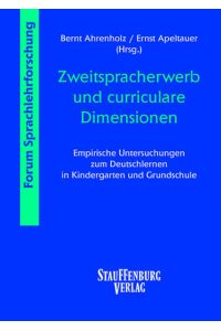 Zweitspracherwerb und curriculare Dimensionen - Empirische Untersuchungen zum Deutschlernen in Kindergarten und Grundschule