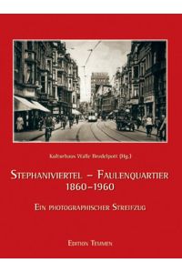 Das Stephaniviertel.   - Die westliche Altstadt 1860 - 1960. Ein photographischer Streifzug.