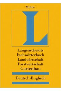 Langenscheidt Fachwörterbuch Landwirtschaft, Forstwirtschaft, Gartenbau. Deutsch-Englisch: Volume 2 German-English Mühle, Peter