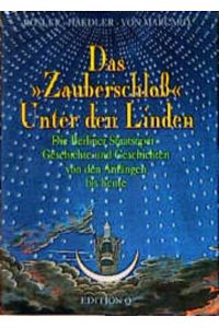 Das Zauberschloß Unter den Linden  - Die Berliner Staatsoper - Geschichte und Geschichten von den Anfängen bis heute