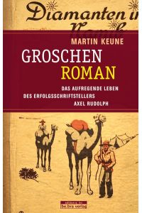 Groschenroman - Das aufregende Leben des Erfolgsschriftstellers Axel Rudolph