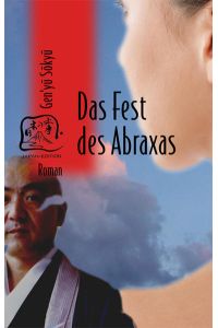 Das Fest des Abraxas.   - Aus dem Japan. übers. und mit einem Nachw. vers. von Lisette Gebhardt