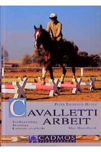 Cavalletti-Arbeit : Vorbereitung, Training, Extremcavalletti / Das Handbuch.   - Cadmos-Pferdebücher.