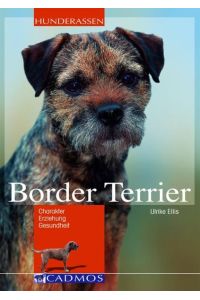 Border Terrier: Charakter, Erziehung, Gesundheit (Cadmos Hunderassen)
