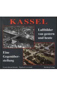 Kassel, Luftbilder von gestern und heute