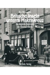 Britische Inseln unterm Hakenkreuz: Die deutsche Besetzung der Channel Islands 1940–1945 McLoughlin, Roy and Schröter, Olaf