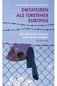 Diktatoren als Türsteher Europas: Wie die EU ihre Grenzen nach Afrika verlagert