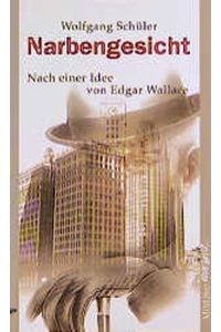 Narbengesicht : Roman nach einer Idee von Edgar Wallace (Av3t)