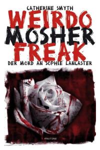Weirdo Mosher Freak Der Mord an Sophie Lancaster
