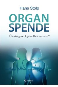 Organspende : übertragen Organe Bewusstsein?.   - Übersetzung: Andrea Fischer