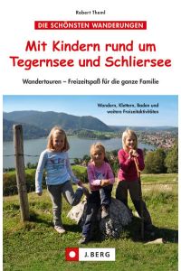 Mit Kindern rund um Tegernsee und Schliersee: Wandertouren – Freizeitspaß für die ganze Familie